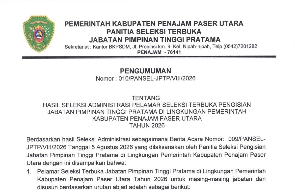 HASIL SELEKSI ADMINISTRASI PELAMAR SELEKSI TERBUKA PENGISIAN JABATAN PIMPINAN TINGGI PRATAMA DI LINGKUNGAN PEMERINTAH KABUPATEN PENAJAM PASER UTARA THN 2026
